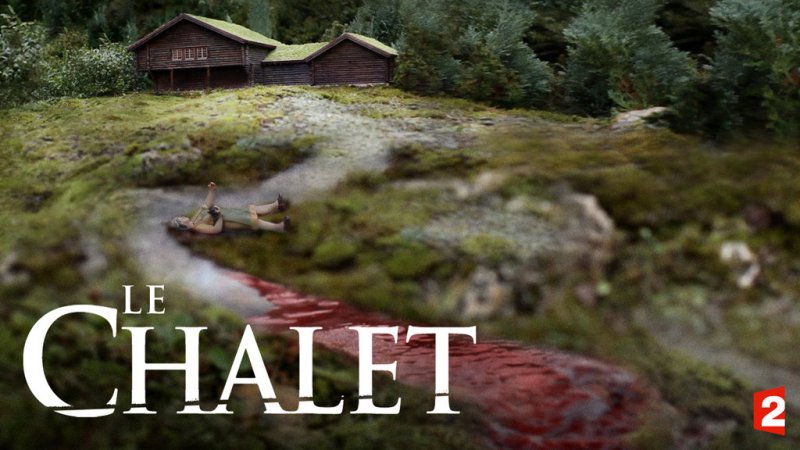 Le chalet serie streaming france 2